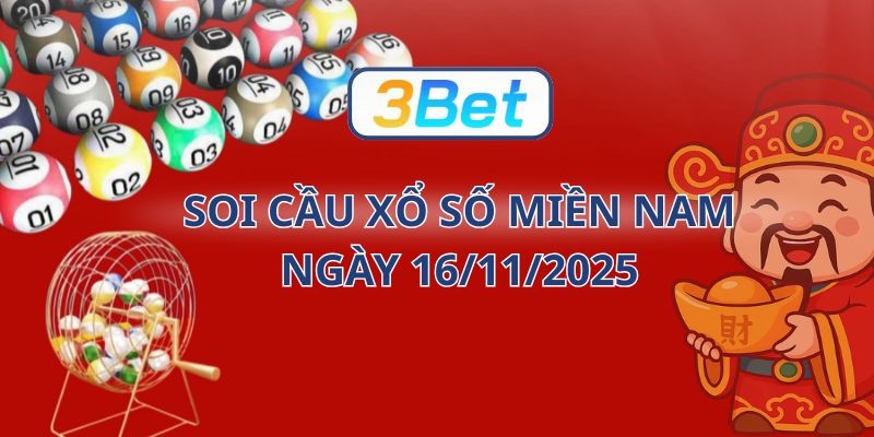 3BET Soi cầu XSMN ngày 16/11/2025 - Chốt tài lộc cùng 3BET