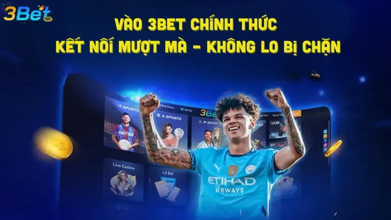 3BET Hướng Dẫn Vào 3BET Chính Thức: Kết Nối Mượt Mà – Không Lo Bị Chặn