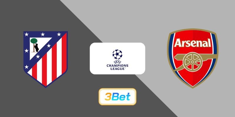 3BET Soi kèo Atletico Madrid vs Arsenal 02h00 ngày 30/04/2026 - Champions League