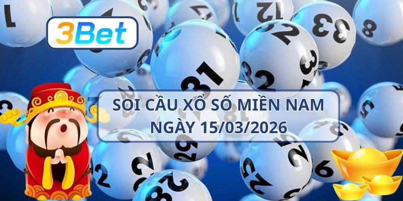 3BET Soi cầu XSMN ngày 15/03/2026 - Bắt số may mắn cùng 3BET