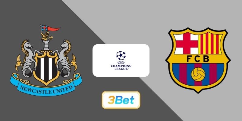 3BET Soi kèo Newcastle vs Barcelona 03h00 ngày 11/03/2026 - Champions League