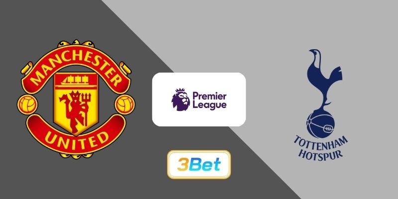 3BET Soi kèo Man United vs Tottenham 19h30 ngày 07/02/2026 - Premier League