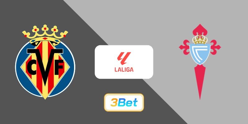 3BET Soi kèo Villarreal vs Celta Vigo 02h00 ngày 27/04/2026 - La Liga